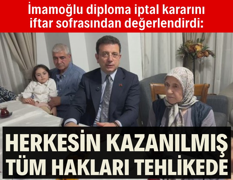 İmamoğlu iftar sofrasında konuştu: Herkesin kazanılmış hakları tehdit altındadır