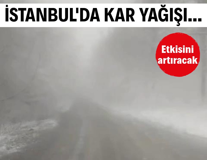 İstanbul'da kar yağışı: Etkisini artıracak