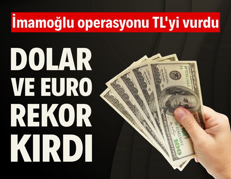 Dolar ve Euro'da çok sert yükseliş