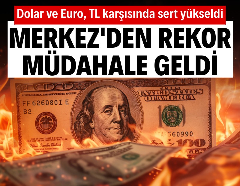 Dolarda sert yükseliş sonrası Merkez Bankası'ndan rekor müdahale