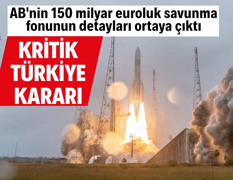 FT: Türkiye, AB'nin 150 milyar euroluk savunma fonunun dışında kalacak