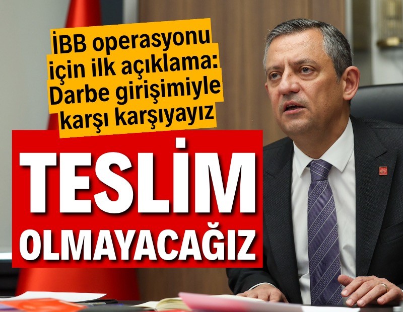 İBB operasyonu sonrası Özel'den ilk açıklama: Darbe girişimiyle karşı karşıyayız