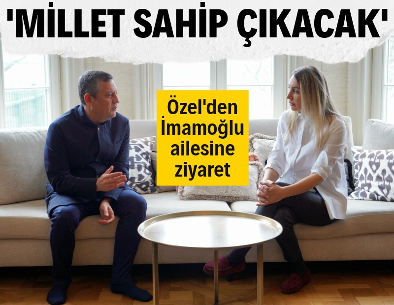 Özel'den Dilek İmamoğlu'na ziyaret: Millet sahip çıkacak