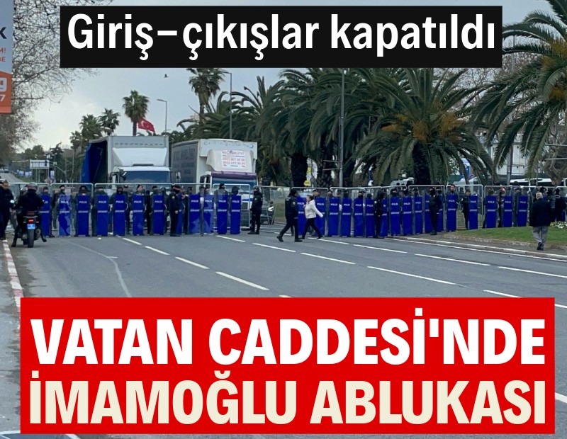 Vatan Caddesi'ne çıkan yollar da kapatıldı