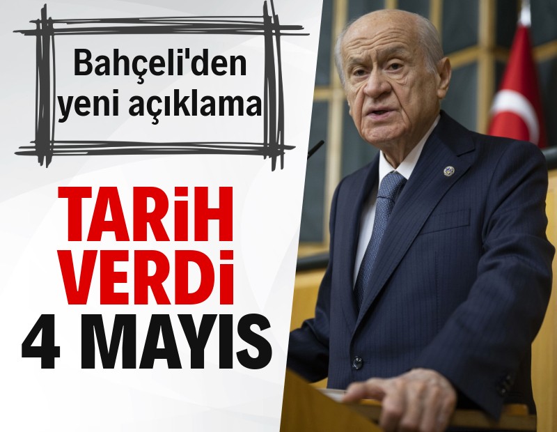 Bahçeli tarih verdi: 4 Mayıs