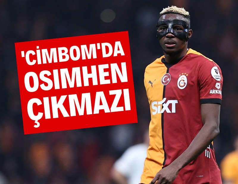 'Cimbom'da Osimhen çıkmazı