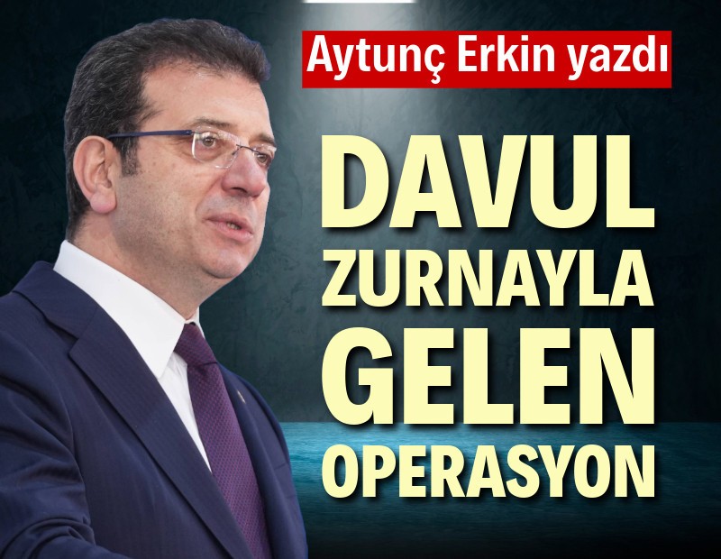 Davul zurnayla gelen operasyon