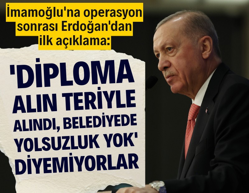 İmamoğlu'na operasyon sonrası Erdoğan'dan ilk açıklama