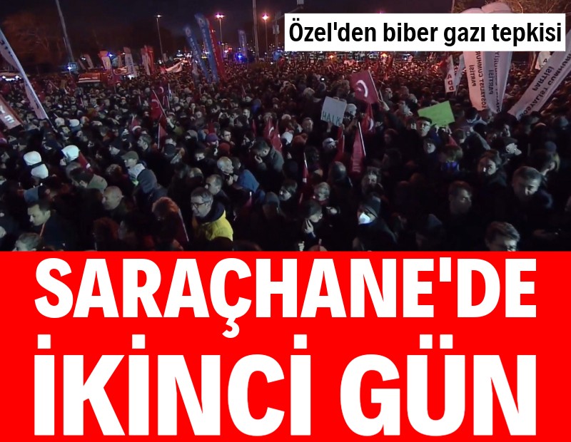 Saraçhane'de ikinci gün: Özgür Özel'den biber gazı tepkisi