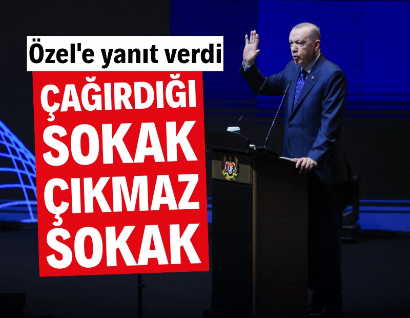 Erdoğan'dan Özel'e yanıt: Çağırdığı sokak çıkmaz sokaktır