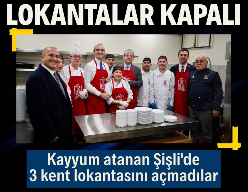 Kayyum atanan Şişli'de kent lokantaları açılamadı