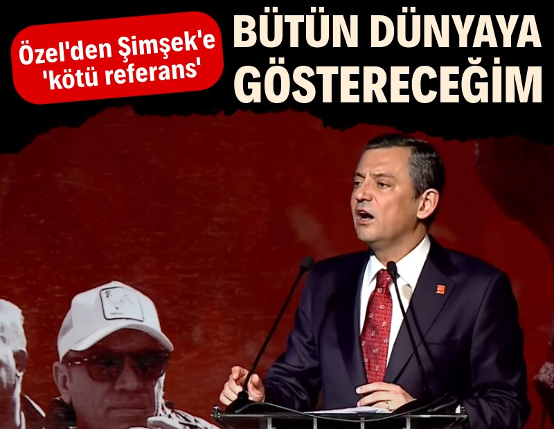 Özel'den Mehmet Şimşek'e 'kötü referans': Bütün dünyaya gerçek yüzünü göstereceğim