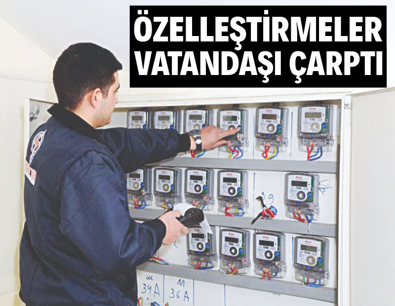Özelleştirmeler vatandaşı çarptı