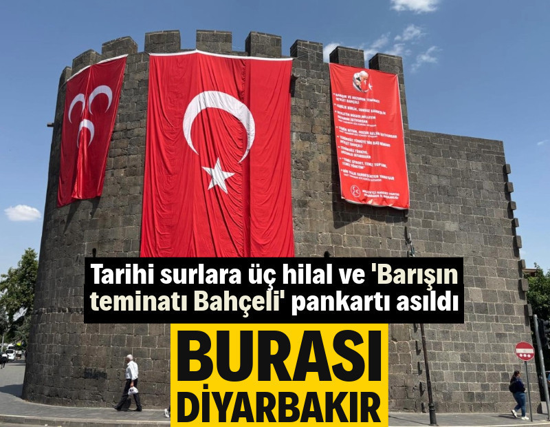 Diyarbakır surlarına MHP bayrağı asıldı