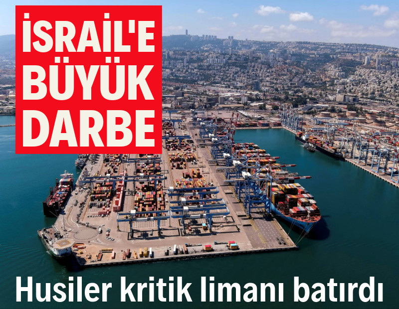 Husiler İsrail'in Eilat Limanı'nı batırdı