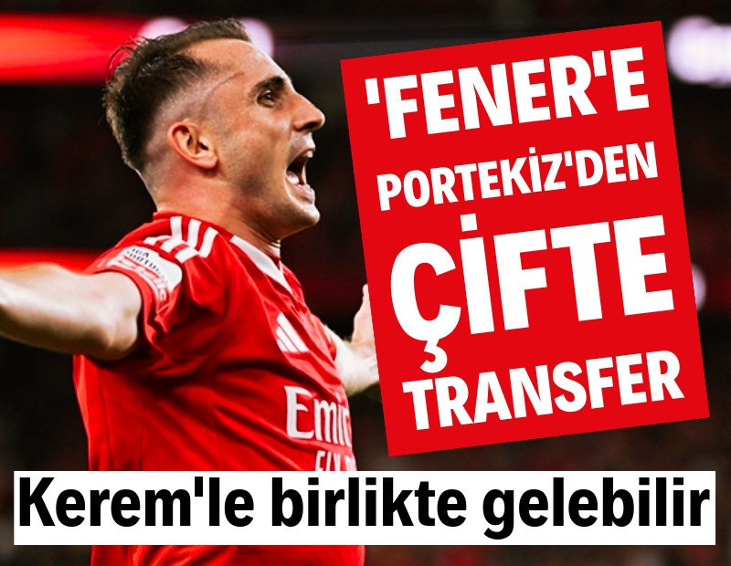 Fenerbahçe'ye Portekiz'den çifte transfer: Kerem'le birlikte gelebilir