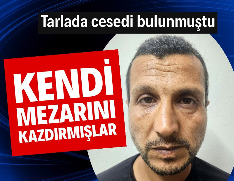 İşçinin cesedi bulundu: Kendi mezarını kazdırmışlar
