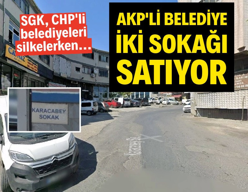 AKP'li belediye, borçları için iki sokağı satıyor