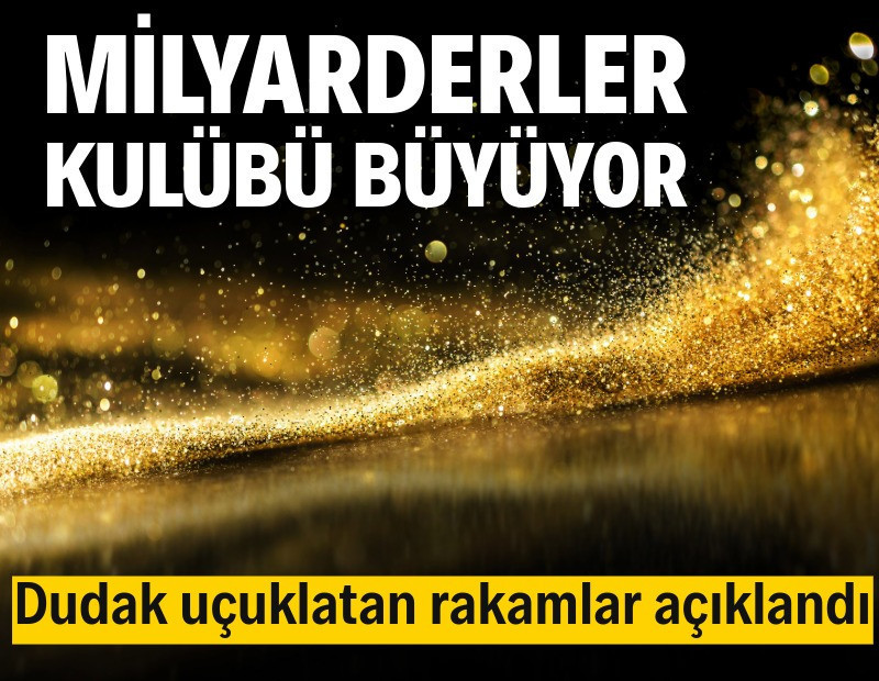 Milyarderler kulübü büyüyor
