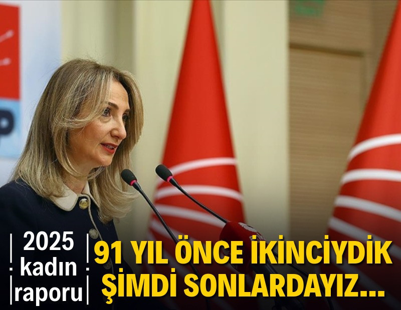 CHP'li Nazlıaka: Kadın temsilinde 91 yılda dünya ikinciliğinden 126’ncılığa geriledik