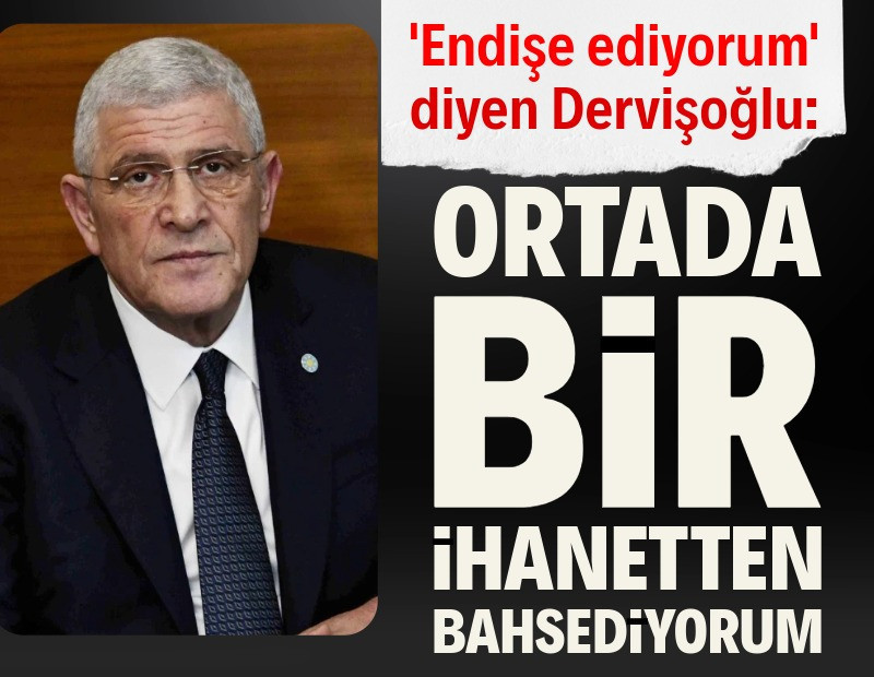 'Endişe ediyorum' diyen Dervişoğlu: Ortada bir ihanetten bahsediyorum