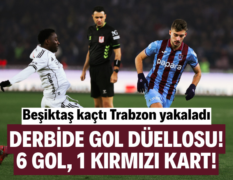 Beşiktaş kaçtı, Trabzonspor yakaladı! Derbide 6 gol, 1 kırmızı kart: 3-3