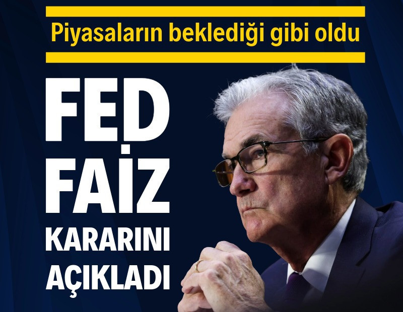 Fed, faiz kararını açıkladı