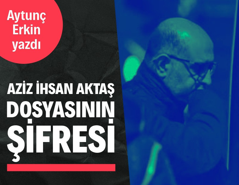 Aziz İhsan Aktaş dosyasının şifresi