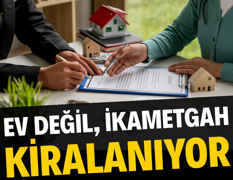 Ev değil, ikametgah kiralanıyor