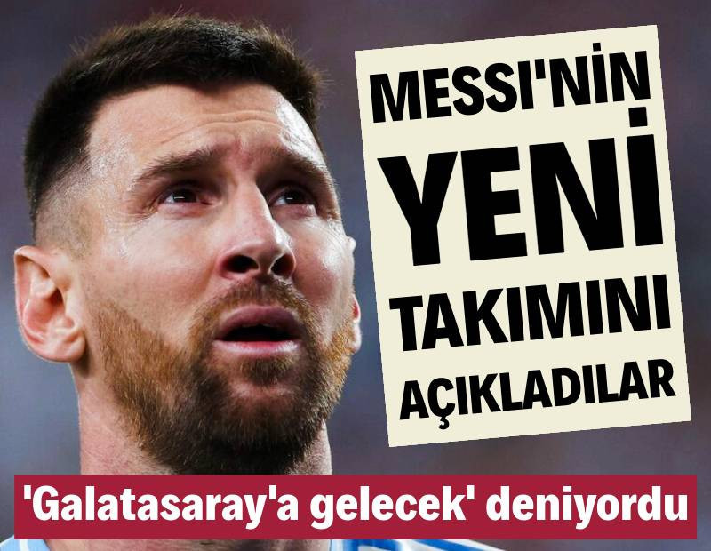 '13 maçlığına Galatasaray'a gelecek' deniyordu: Messi'nin yeni takımını açıkladılar