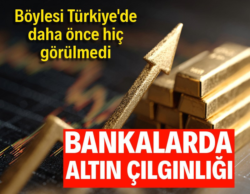 Bankalarda altın çılgınlığı