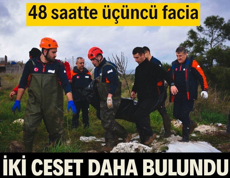 48 saatte üç benzer facia: İki ceset daha bulundu