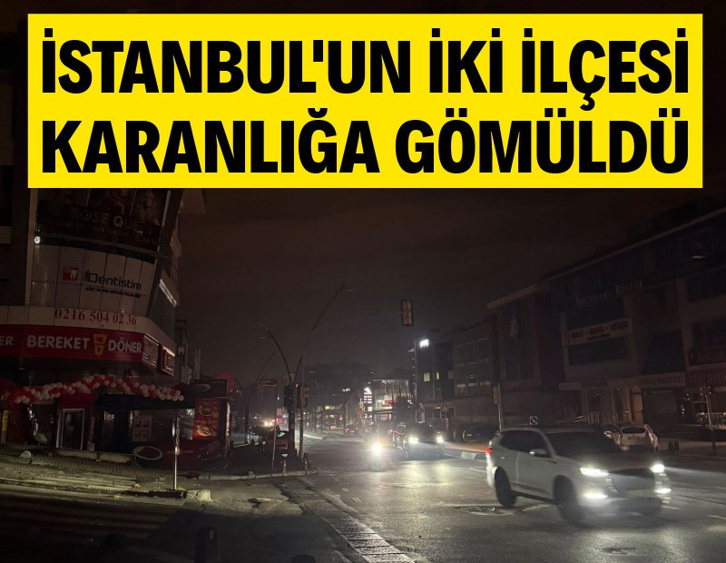 İstanbul'un iki ilçesi karanlığa gömüldü