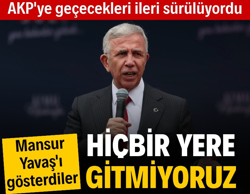 'AKP'ye geçecekler' deniliyordu: Mansur Yavaş'ı gösterip 'Gitmiyoruz' dediler