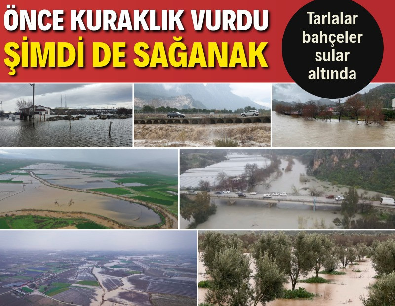 Önce kuraklık vurdu, şimdi de sağanak