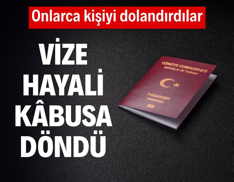 Vize hayaliyle onlarca kişiyi kandırdılar