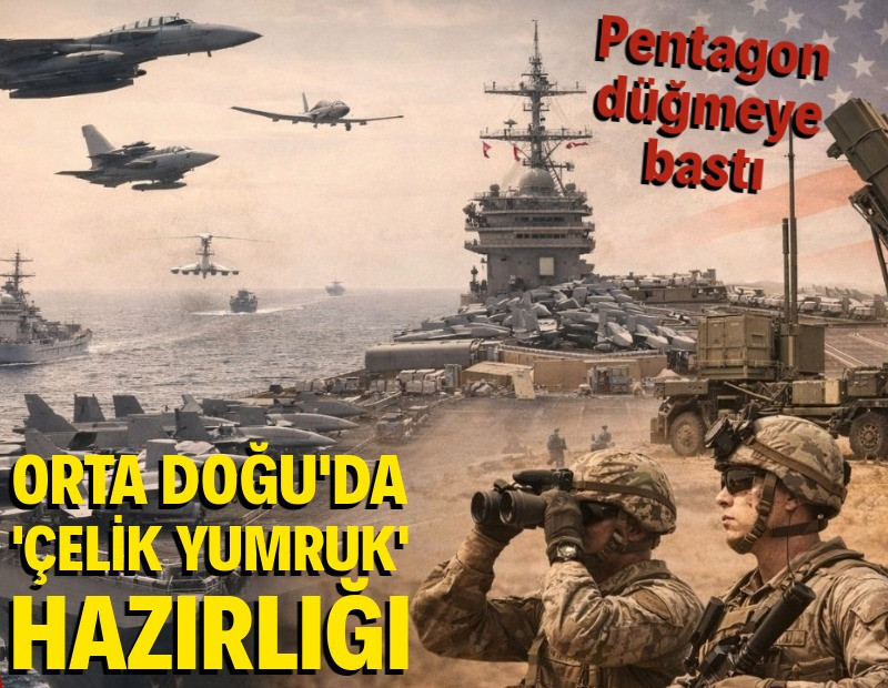 Orta Doğu'da 'çelik yumruk' hazırlığı: Pentagon düğmeye bastı