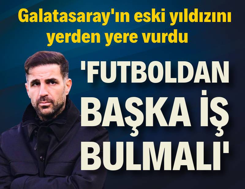 Galatasaray'ın eski yıldızını yerden yere vurdu: 'Futboldan başka iş bulmalı'
