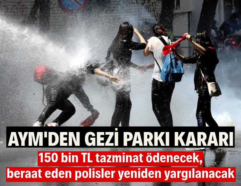 AYM'den Gezi Parkı kararı! Tazyikli suyla yaralanan kadına 150 bin lira tazminat