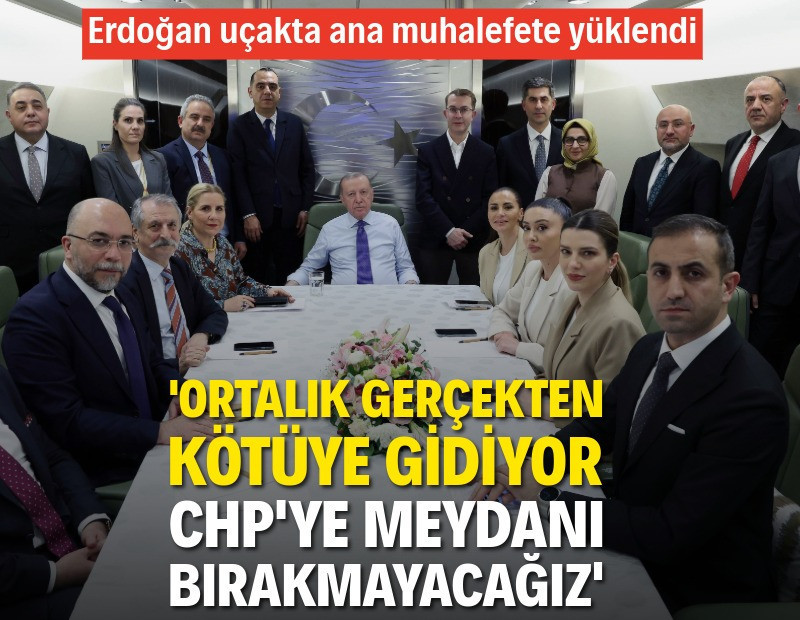 Erdoğan'dan CHP sorusuna yanıt: Ortalık gerçekten kötüye gidiyor