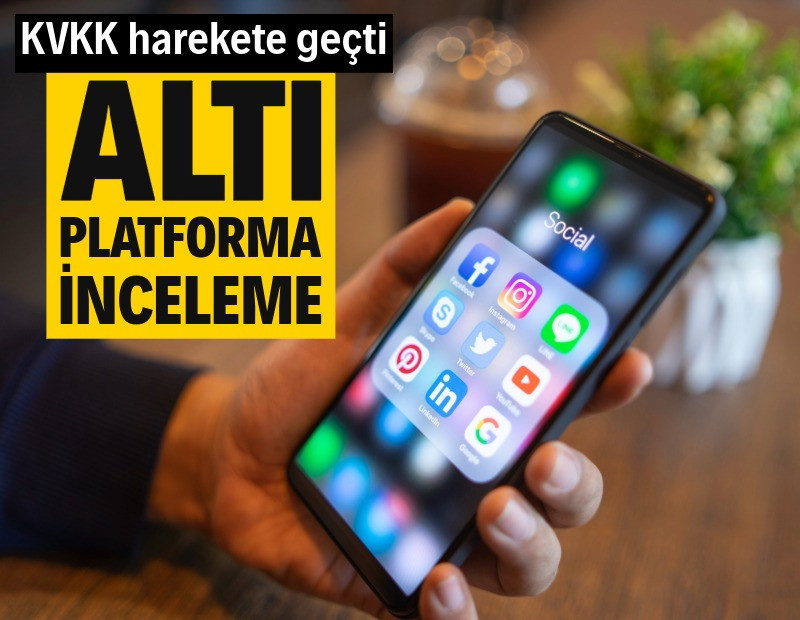 KVKK'dan 6 sosyal medya platformuna inceleme
