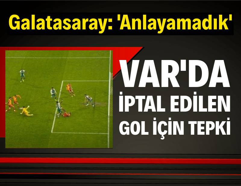 Galatasaray'dan gol iptaline tepki: 'Anlayamadık'