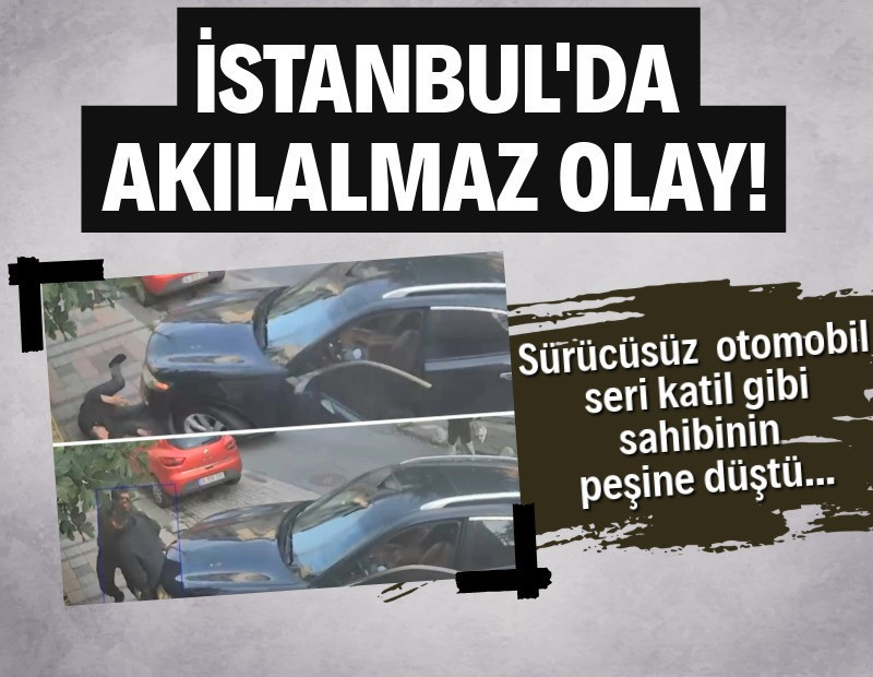 İstanbul'da akılalmaz olay! Sürücüsüz otomobil sahibini peş peşe iki kez ezdi...