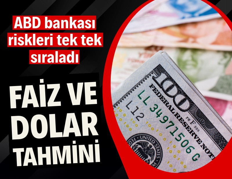 ABD bankasından faiz ve dolar tahmini