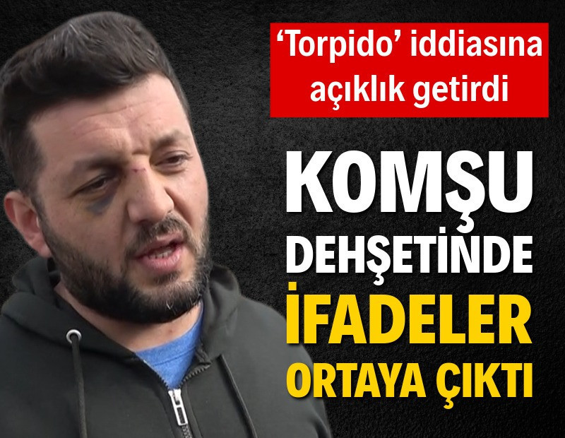 Komşu dehşetinde ifadeler ortaya çıktı