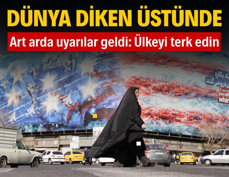 Dünya diken üstünde: Art arda 'terk edin' uyarıları geldi