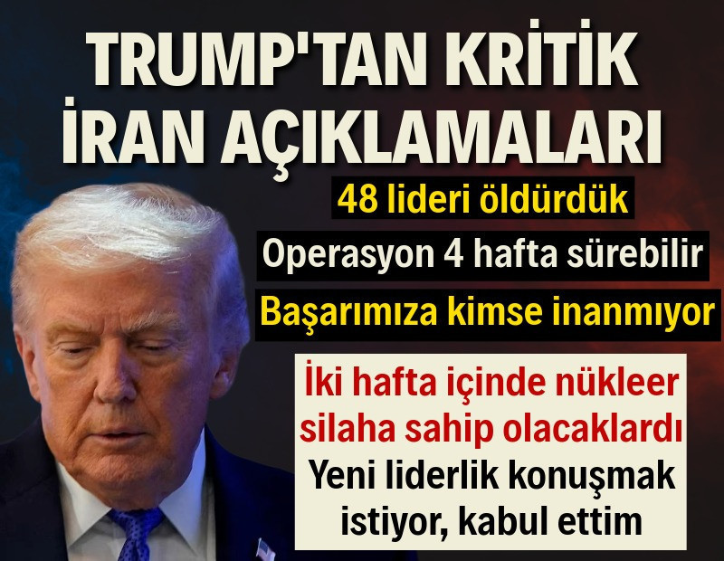 Trump'tan İran açıklamaları: 48 lideri öldürdük, operasyon 4 hafta sürebilir