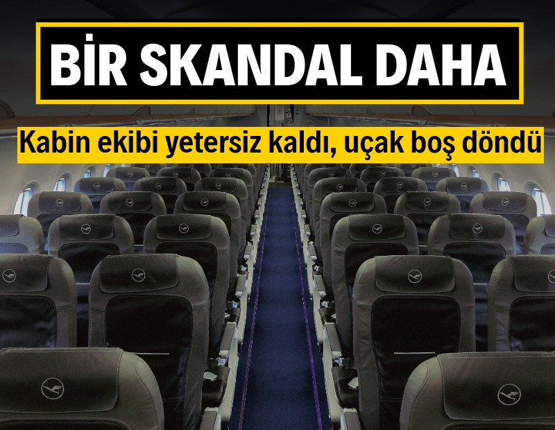 Kabin ekibi yetersiz kaldı, uçak boş döndü