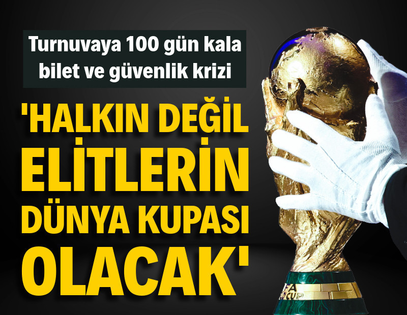2026 Dünya Kupası'nda bilet krizi: 'Halkın değil, elitlerin Dünya Kupası olacak'