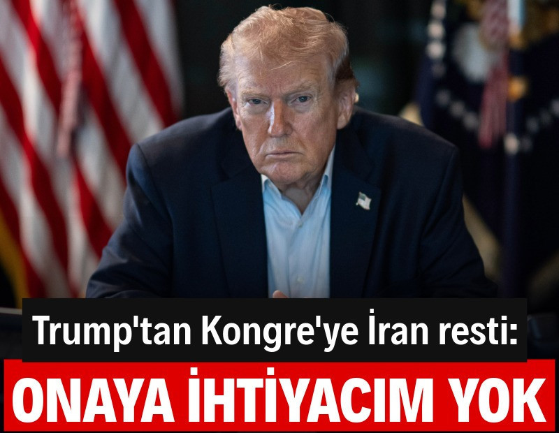 Trump'tan Kongre'ye İran resti: Onay almaya ihtiyacım yok